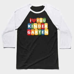 I Love You Kindergarten Back To Shcool Edition Baseball T-Shirt